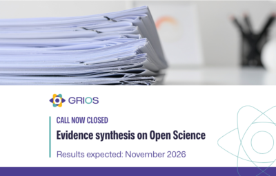 GRIOS call for evidence synthesis on Open Science — call now closed. Results expected November 2026.